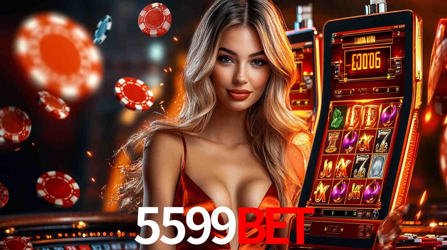 5599bet: Jogos de Caça-Níqueis-Altas Recompensas, Roleta-Velocidade, Blackjack-Desafios Máximos